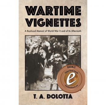 Wartime Vignettes: A Boyhood Memoir of World War II and of Its Aftermath