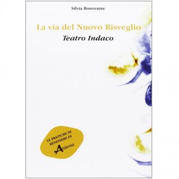 La via del nuovo risveglio. Teatro indaco