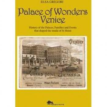 Palace of wonders Venice. History of the palaces, families and events that shaped the insula of St Moisè