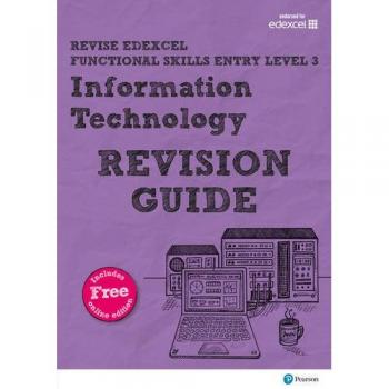 Pearson REVISE Edexcel Functional Skills ICT Entry Level 3 Revision Guide: for home learning