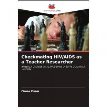 Checkmating HIV/AIDS as a Teacher Researcher: BRISER LA CULTURE DU SILENCE DANS LA LUTTE CONTRE LE VIH/SIDA