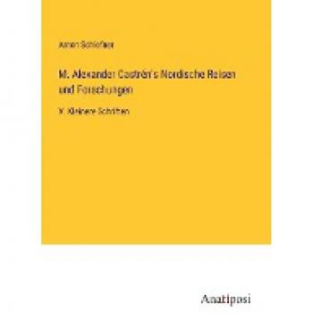 M. Alexander Castrén's Nordische Reisen und Forschungen: V. Kleinere Schriften