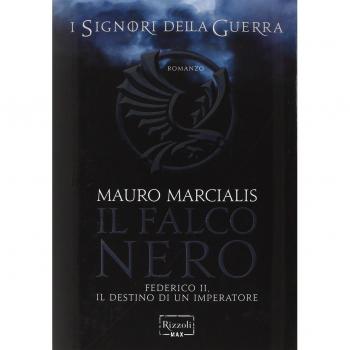 Il falco nero. Federico II, il destino di un imperatore. I signori della guerra