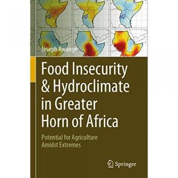 Food Insecurity & Hydroclimate in Greater Horn of Africa: Potential for Agriculture Amidst Extremes