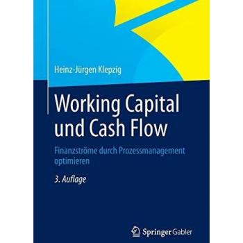 Working Capital und Cash Flow: Finanzströme durch Prozessmanagement optimieren