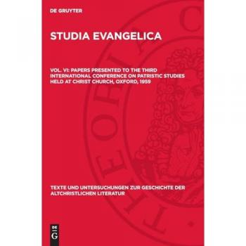 Studia Evangelica, Vol. VI, Papers presented to the Third International Conference on Patristic Studies held at Christ Church, Oxford, 1959