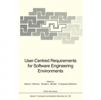 User-Centred Requirements for Software Engineering Environments (NATO ASI Subseries F:, 123, Band 123)