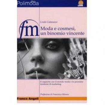 Moda e cosmesi, un binomio vincente. Il rapporto con il mondo moda e le prossime tendenze di marketing