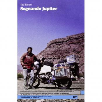 Sognando Jupiter. Il giro del mondo in motocicletta trent'anni dopo