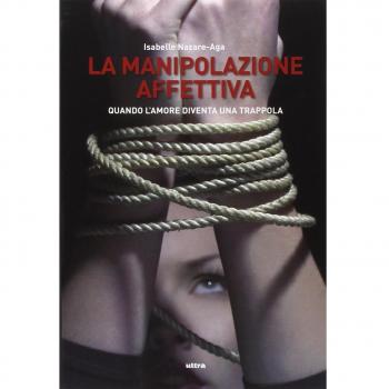 La manipolazione affettiva. Quando l'amore diventa una trappola