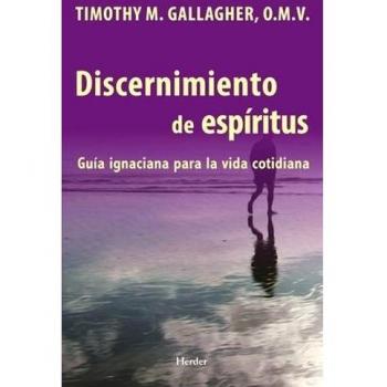 Discernimiento de espiritus: Guia ignaciana para la vida cotidiana