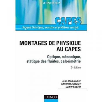 Montages de physique au CAPES : Optique, mécanique, statique des fluides, calorimétrie