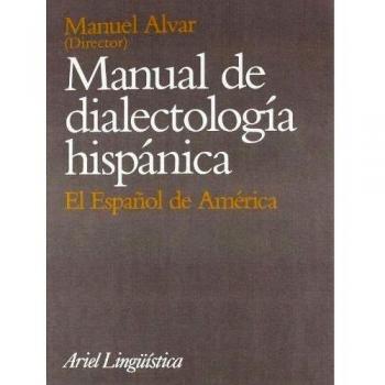 Manuel Alvar López Manual De Dialectología Hispánica : El Español De América (Ariel Linguistica)