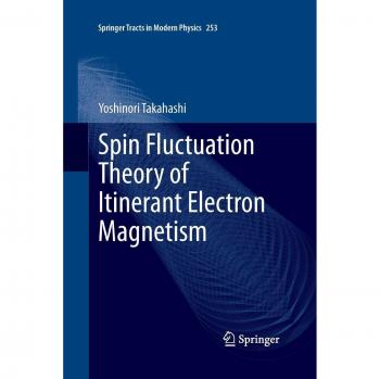 Spin Fluctuation Theory of Itinerant Electron Magnetism (Springer Tracts in Modern Physics, Band 253)