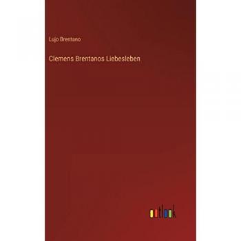 Clemens Brentanos Liebesleben
