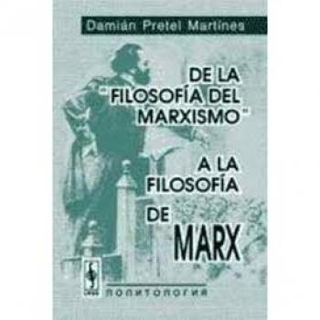 De La Filosofia Del Marxismo A La Filosofia De Marx