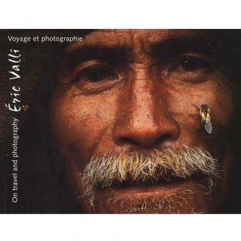 Eric Valli. Voyage et photographie, édition bilingue français-anglais