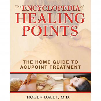 Encyclopedia of Healing Points: The Home Guide to Acupressure for Health