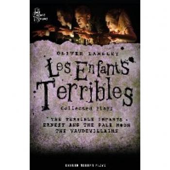 Oliver Lansley: Les Enfants Terribles; Collected Plays (Oberon Modern Playwrights)