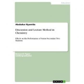 Discussion and Lecture Method in Chemistry: Effects on the Performance of Senior Secondary Two Students