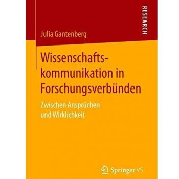 Wissenschaftskommunikation in Forschungsverbünden: Zwischen Ansprüchen und Wirklichkeit