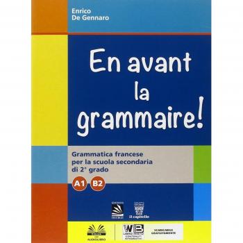 En Avant La Grammaire! Grammatica Di Francese. Vol. A1-B2. Per Le Scuole Superiori. Con E-Book. Con Espansione Online