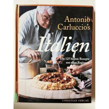 Antonio Carluccio's Italien. Die 125 besten Rezepte aus allen Regionen