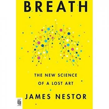 Breath: The New Science of a Lost Art