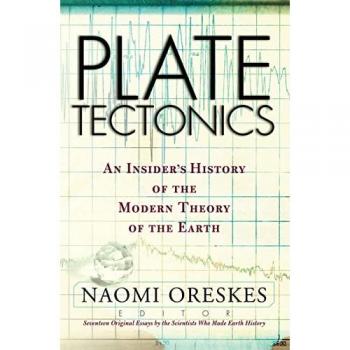 Plate Tectonics: An Insider's History Of The Modern Theory Of The Earth (Frontiers in Physics)