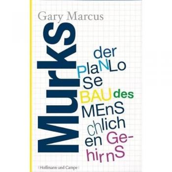 Gary Marcus Murks: Der Planlose Bau Des Menschlichen Gehirns