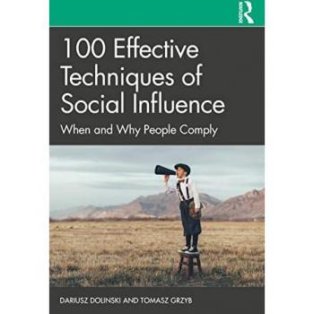 100 Effective Techniques of Social Influence: When and Why People Comply