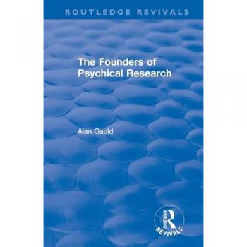 The Founders of Psychical Research (Routledge Revivals)