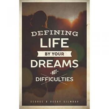 Defining Life by Your Dreams Not Difficulties
