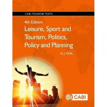 Leisure Sport and Tourism Politics Policy and Planning by Veal & A.J. University of Technology Sydney & Australia