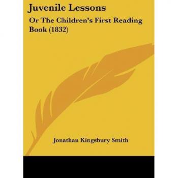 Juvenile Lessons: Or The Children's First Reading Book (1832)