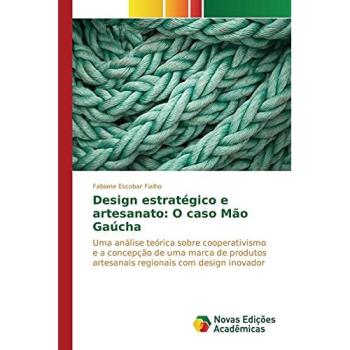 Escobar Fialho, Fabiane: Design estratégico e artesanato: O caso Mão Gaúcha