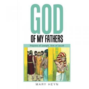 God of My Fathers: Prayers of Joseph, Son of Jacob