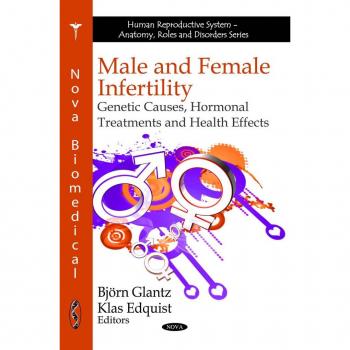 Male and Female Infertility: Genetic Causes Hormonal Treatments and Health Effects