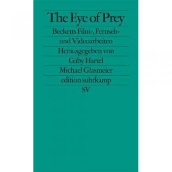 Michael Glasmeier The Eye Of Prey: Becketts Film-, Fernseh