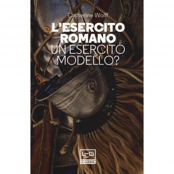 L'esercito romano. Un esercito modello?