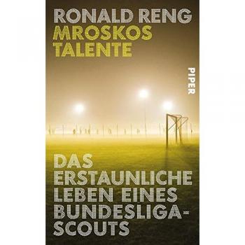 Mroskos Talente: Das erstaunliche Leben eines Bundesliga-Scouts
