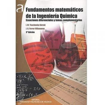 Fundamentos matemáticos de la ingeniería química : ecuaciones diferenciales y temas complementarios