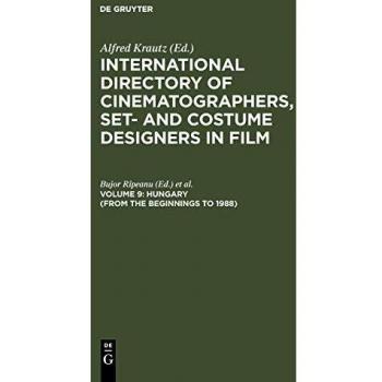 International Directory of Cinematographers Set-And Costume Designers in Film, From the Beginnings to 1988