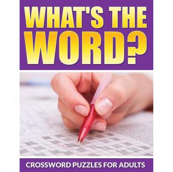 What's The Word? Crossword Puzzles For Adults
