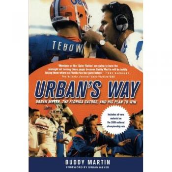 URBAN'S WAY: Urban Meyer, the Florida Gators, and His Plan to Win