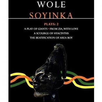 Soyinka Plays: 2: 2: A Play of Giants; From Zia with Love; A Source of Hyacinths; The Beatification of Area Boy (Contemporary Dramatists)