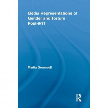 Media Representations of Gender and Torture Post-9/11 (Routledge Studies in Rhetoric and Communication, 4, Band 4)