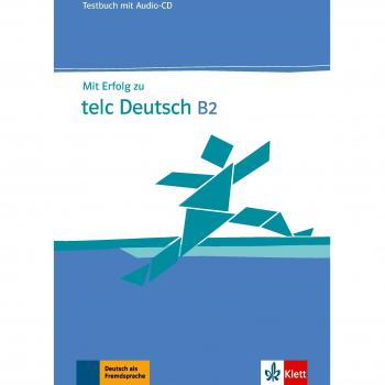Mit Erfolg zu telc Deutsch (B2). Zertifikat Deutsch Plus. Mit Erfolg zu telc Deutsch B2. Testbuch mit Audio-CD