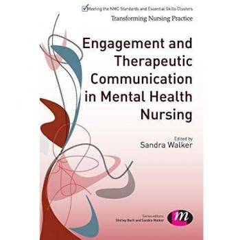 Engagement and Therapeutic Communication in Mental Health Nursing (Transforming Nursing Practice)