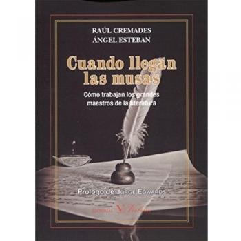 CUANDO LLEGAN LAS MUSAS. COMO TRABAJAN LOS GRANDES MAESTROS DE LA LITERATURA